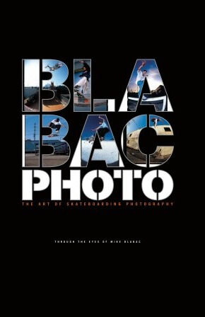 обложка книги Blabac Photo: The Art of Skateboarding Photography книга Blabac Photo: The Art of Skateboarding Photography, автор: Mike Blabac